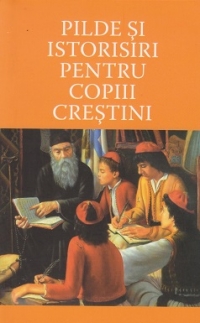 Pilde si istorisiri pentru copiii crestini