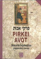 PIRKEI AVOT-Sfaturile Inteleptilor poporului evreu