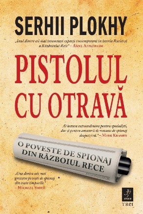 Pistolul cu otravă : o poveste de spionaj din Războiul Rece