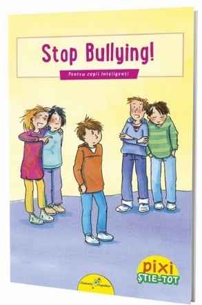 PIXI ȘTIE-TOT. Stop bullying!