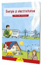 PIXI ȘTIE-TOT. Energia și electricitatea