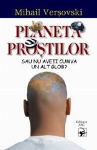 PLANETA PROSTILOR sau aveti cumva