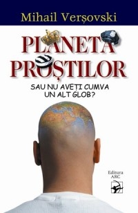 PLANETA PROSTILOR sau nu aveti cumva un alt glob?