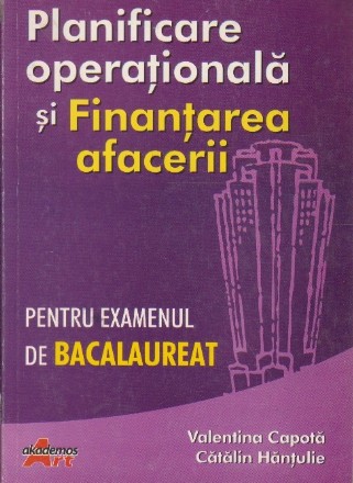 Planificare Operationala si Finanterea Afacerii - Pentru examenul de Bacalaureat (Profil servicii)