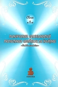 Planificarea calendaristica orientativa. Proiectarea unitatilor de invatare (cel putin doua variante de manuale alternative la limba si literatura romana), clasa a II-a