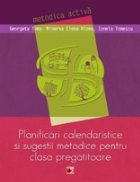 PLANIFICARI CALENDARISTICE SI SUGESTII METODICE PENTRU CLASA PREGATITOARE