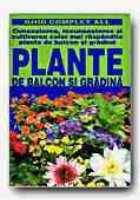 PLANTE DE BALCON SI GRADINA.CUNOASTEREA, RECUNOASTEREA SI CULTIVAREA CELOR MAI RASPANDITE PLANTE DE BALCON SI 