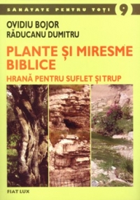 Plante si miresme biblice - hrana pentru suflet si trup