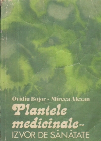 Plantele medicinale - Izvor de sanatate (Utilizarea plantelor medicinale in farmacia casnica)