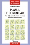 Planul de comunicare. Cum sa-ti definesti si sa-ti organizezi strategia de comunicare