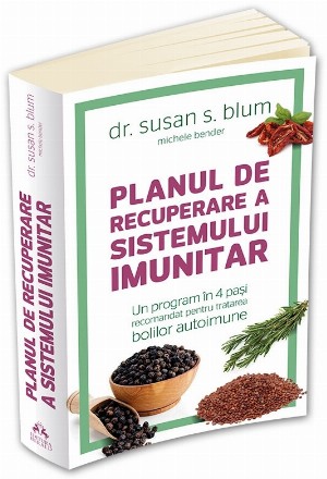 Planul de recuperare a sistemului imunitar. Un program in 4 pasi recomandat pentru tratarea bolilor autoimune