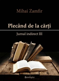 Plecand de la carti. Jurnal indirect III