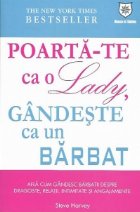 Poarta-te ca o Lady, gandeste ca un BARBAT. Afla cum gandesc barbatii despre dragoste, relatii, intimitate si 