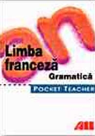 POCKET TEACHER. LIMBA FRANCEZA. GRAMATICA