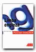 POCKET TEACHER. LIMBA ENGLEZA. GRAMATICA, editie 2007