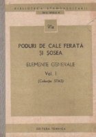 Poduri de cale ferata si sosea. Elemente generale, Volumul I, (colectia STAS)