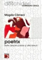 POETRIX. TEXTE DESPRE POEZIE ŞI ALTE ESEURI