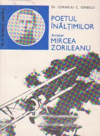 Poetul inaltimilor. Aviator Mircea Zorileanu