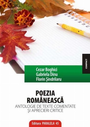 POEZIA ROMÂNEASCĂ. ANTOLOGIE DE TEXTE COMENTATE ŞI APRECIERI CRITICE