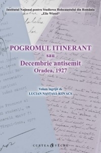 Pogromul itinerant sau Decembrie antisemit. Oradea, 1927