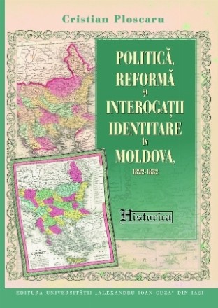 Politică, reformă şi interogaţii identitare în Moldova, 1822-1832