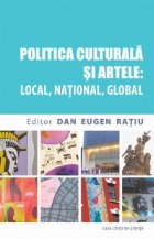 Politica culturala si artele: local, national, global