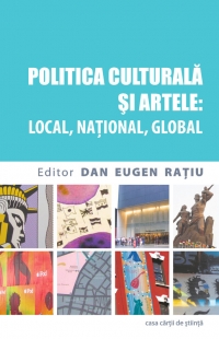 Politica culturala si artele: local, national, global