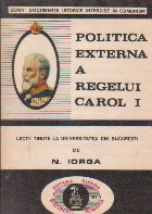 Politica externa a regelui Carol I - lectii tinute la Universitatea din Bucuresti