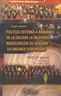 Politica externa a Romaniei de la izolare la inceperea negocierilor de aderarea la Uniunea Europeana