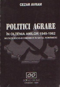 Politici agrare in Oltenia anilor 1949-1962 - Mutatii socio-economice in satul romanesc