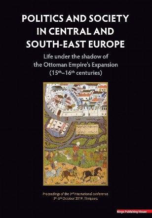 Politics and society in Central and South-East Europe : life under the shadow of the Ottoman Empire's expansion (15-16th centuries),3-5th October 2019, Timişoara