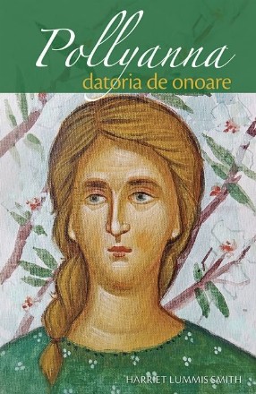 Pollyanna. Datoria de onoare (volumul 5)