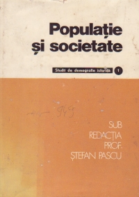 Populatie si Societate - Studii de demografie istorica, Volumul I