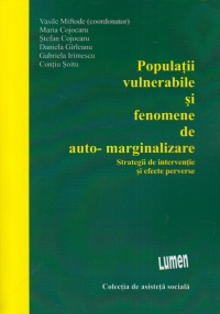 Populatii vulnerabile si fenomene de automarginalizare - strategii de interventie si efecte perverse