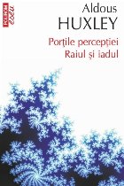 Porţile percepţiei Raiul şi iadul