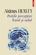 Porţile percepţiei Raiul şi iadul