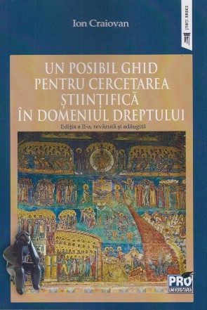 Un posibil ghid pentru cercetarea stiintifica in domeniul dreptului. Editia a II-a, revazuta si adaugita