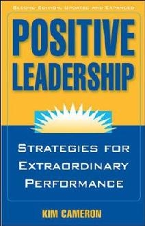 Positive Leadership: Strategies for Extraordinary Performanc