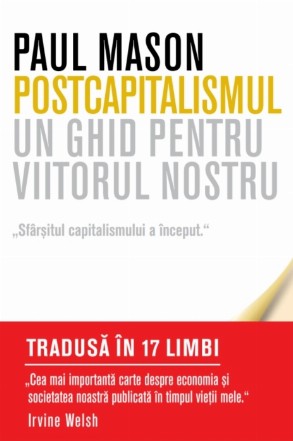 Postcapitalismul. Un ghid pentru viitorul nostru