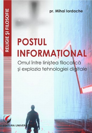 Postul informational. Omul intre linistea filocalica si explozia tehnologiei digitale