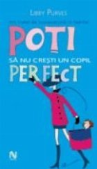 Poti cresti copil perfect