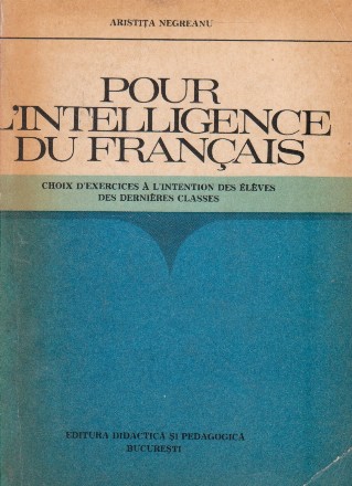 Pour l intelligence du francais - choix d exercises a l intention des eleves des dernieres classes