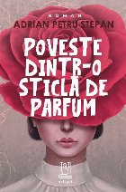 Poveste dintr-o sticlă de parfum : roman