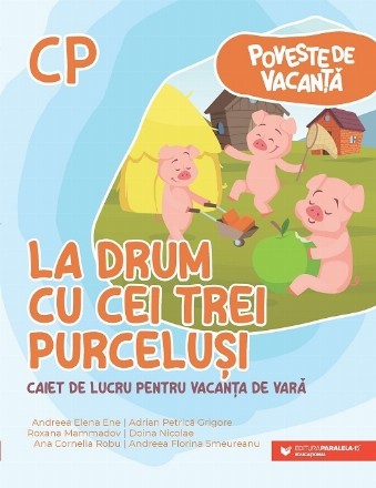 Poveste de vacanţă - La drum cu cei trei purceluşi : caiet de lucru pentru vacanţa de vară,clasa pregătitoare