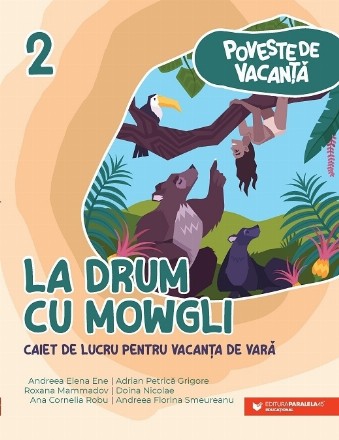 Poveste de vacanţă - La drum cu Mowgli : caiet de lucru pentru vacanţa de vară,clasa a II-a