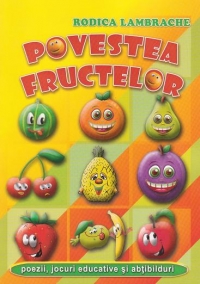 Povestea fructelor. Poezii, jocuri educative si abtibilduri