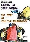 POVESTEA LUI STAN PATITUL / THE STORY OF STAN THE EXPERIENCED