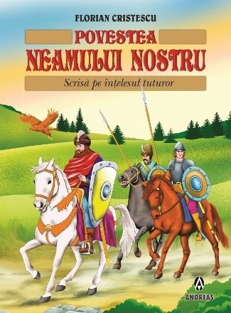 Povestea neamului nostru scrisă pe înţelesul tuturor în cinstea voinicilor care i-au biruit pe duşmani la Jiu, la Mărăşti şi la Mărăşeşti