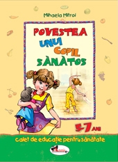 Povestea unui copil sanatos - caiet de educatie pentru sanatate (5-7 ani)