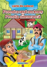 Povestea unui om lenes si Prostia omeneasca - Carte de colorat (format B5)